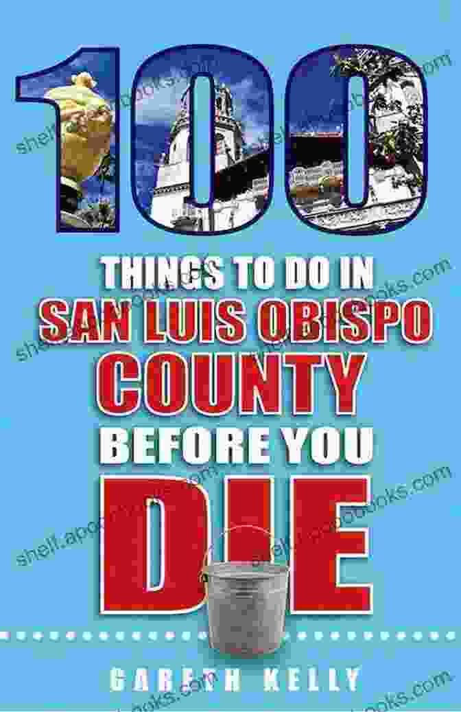 100 Things To Do In San Luis Obispo County Before You Die