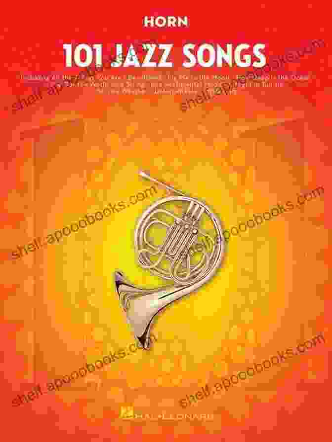 101 Jazz Songs For Horn: The Essential Guide To Improvisation Mastery 101 Jazz Songs For Horn Keith Snell