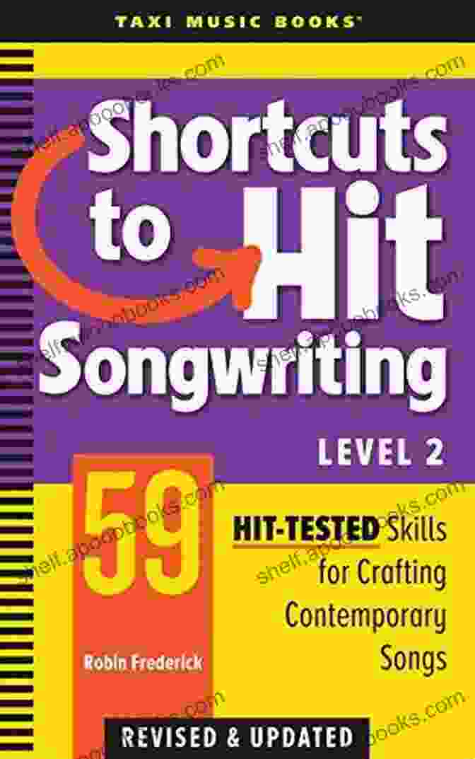 59 Hit Tested Skills For Crafting Contemporary Songs Revised Updated Shortcuts To Hit Songwriting Level Two: 59 Hit Tested Skills For Crafting Contemporary Songs (Revised Updated)