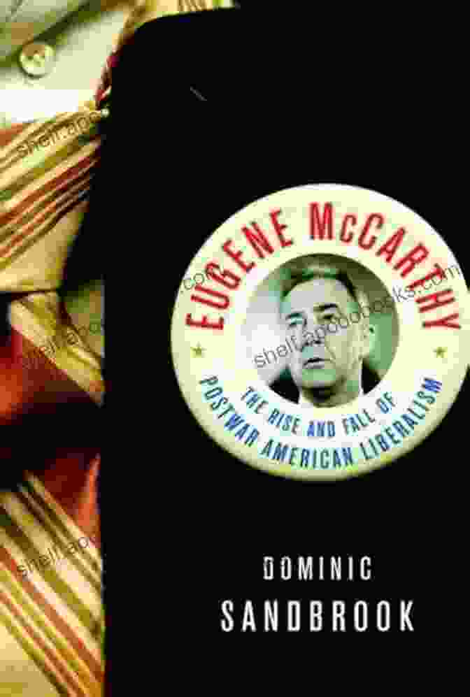 A Photo Of A Book Titled The Rise And Fall Of Postwar American Liberalism Eugene McCarthy: The Rise And Fall Of Postwar American Liberalism