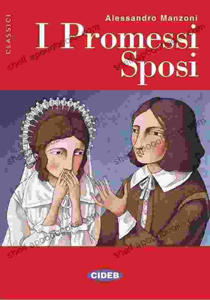 Alessandro Manzoni, Promessi Sposi, Historical Novel, 17th Century Italy, Literary Masterpiece I Promessi Sposi The Betrothed