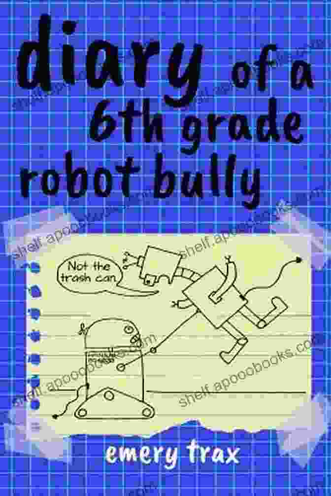 Bart Bagger Misguided And Almost Awesome Robot School Adventure Diary Of A 6th Grade Robot Bully: Bart Bagger S Misguided And Almost Awesome Robot School Adventure