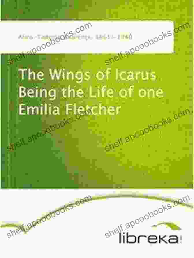 Being The Life Of One Emilia Fletcher Book Cover The Wings Of Icarus: Being The Life Of One Emilia Fletcher