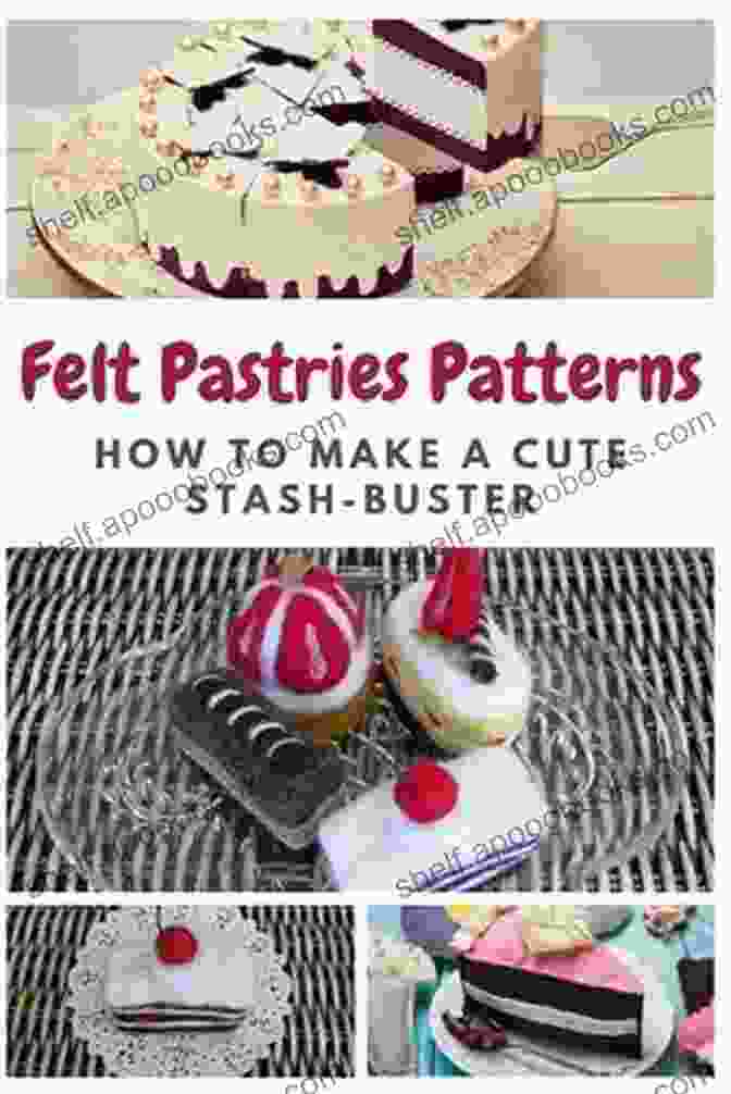 Book Cover Of Felt Pastry Patterns: How To Make Cute Play Food From Felt