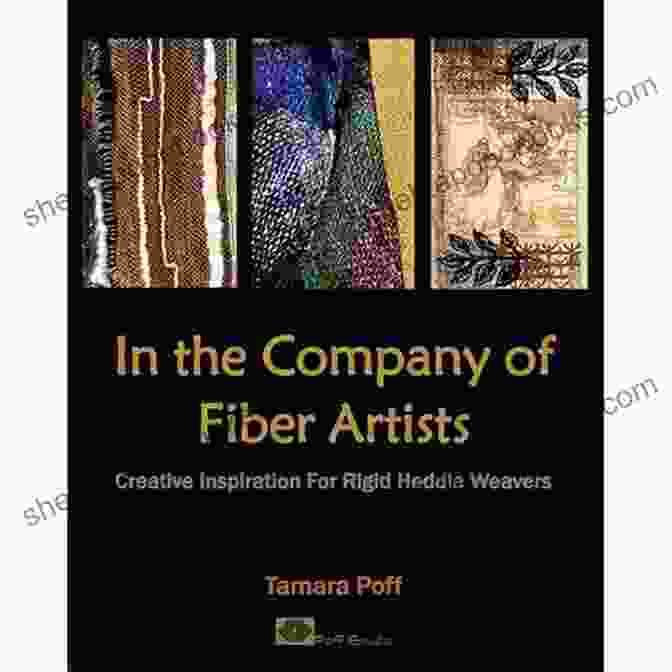 Book Cover Of 'In The Company Of Fiber Artists' In The Company Of Fiber Artists: Creative Inspiration For Rigid Heddle Weavers