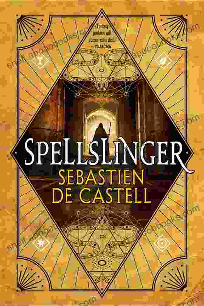 Book Cover Of Spellslinger By Sebastien De Castell Spellslinger Sebastien De Castell