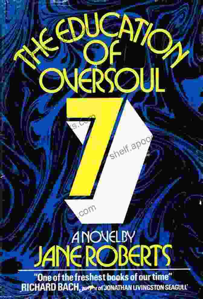 Book Cover Of 'The Education Of Oversoul Seven' The Oversoul Seven Trilogy: The Education Of Oversoul Seven The Further Education Of Oversoul Seven Oversoul Seven And The Museum Of Time (Roberts Jane) (Jane Roberts Seth Books)