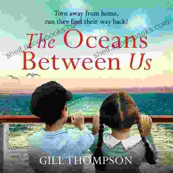 Book Cover Of The Oceans Between Us The Oceans Between Us: A Gripping And Heartwrenching Novel Of A Mother S Search For Her Lost Child After WW2