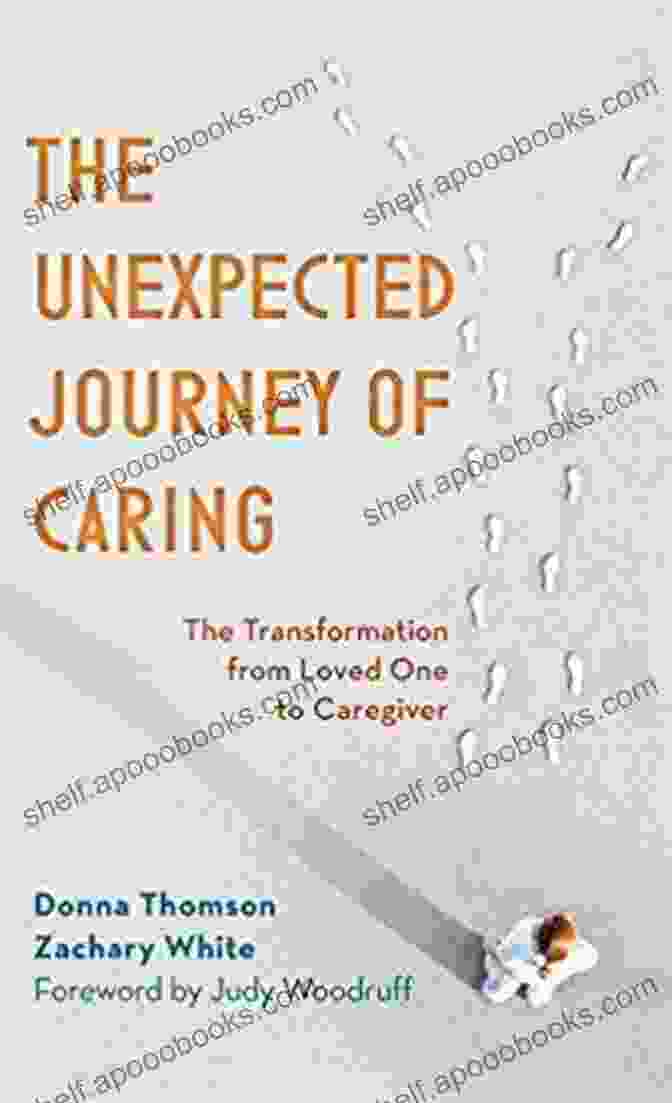 Book Cover Of The Unexpected Journey Of Caring: The Transformation From Loved One To Caregiver