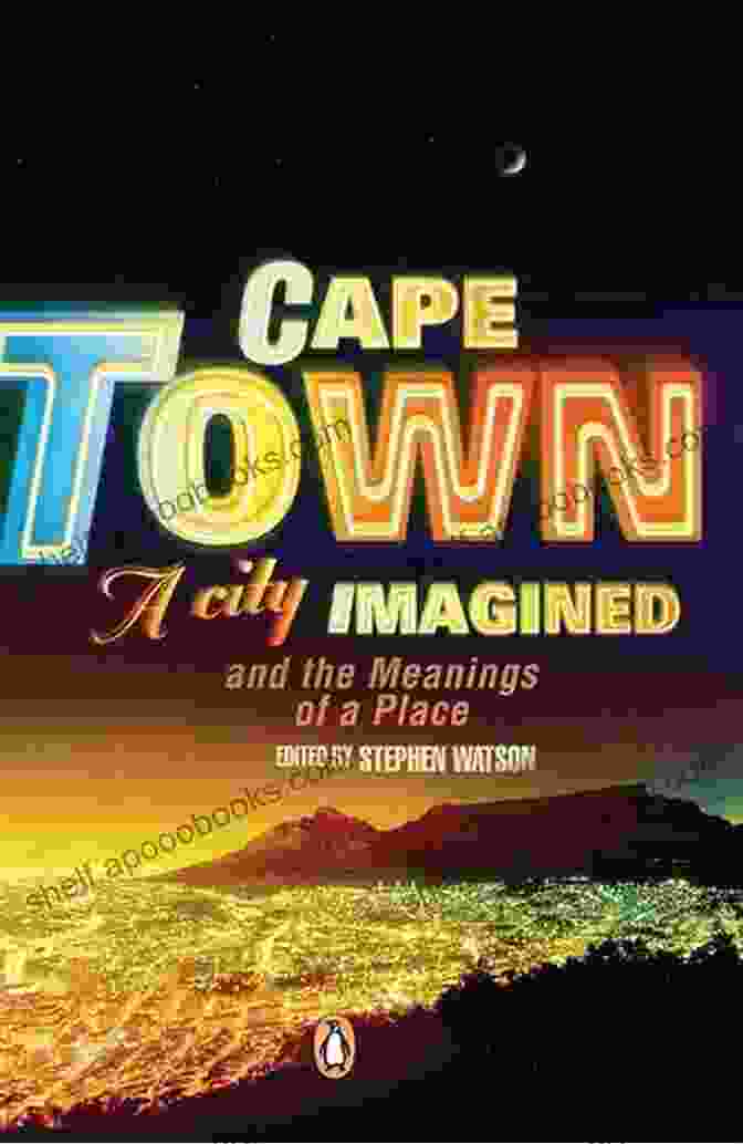 Cape Town City Imagined Book Cover, Featuring A Panoramic View Of The City Skyline With Table Mountain In The Background Cape Town A City Imagined