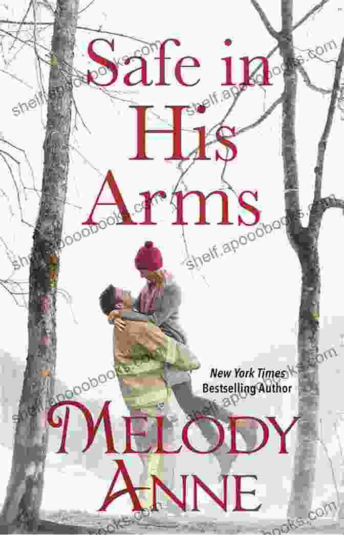 Captivating Book Cover Of 'Safe In His Arms' By Melody Anne Safe In His Arms Melody Anne