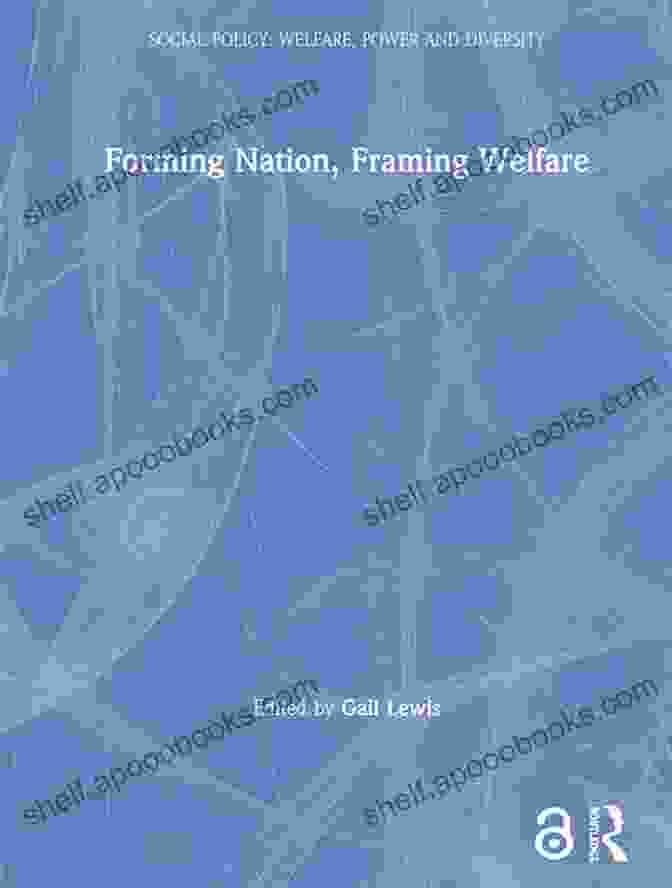 Cover Image Of 'Forming Nation Framing Welfare' Book Forming Nation Framing Welfare (Social Policy: Welfare Power And Diversity)