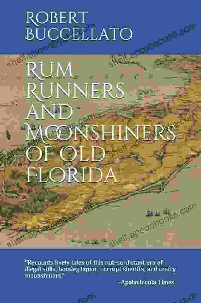 Cover Of The Book 'Rum Runners And Moonshiners Of Old Florida' By James A. Hansen. Rum Runners And Moonshiners Of Old Florida