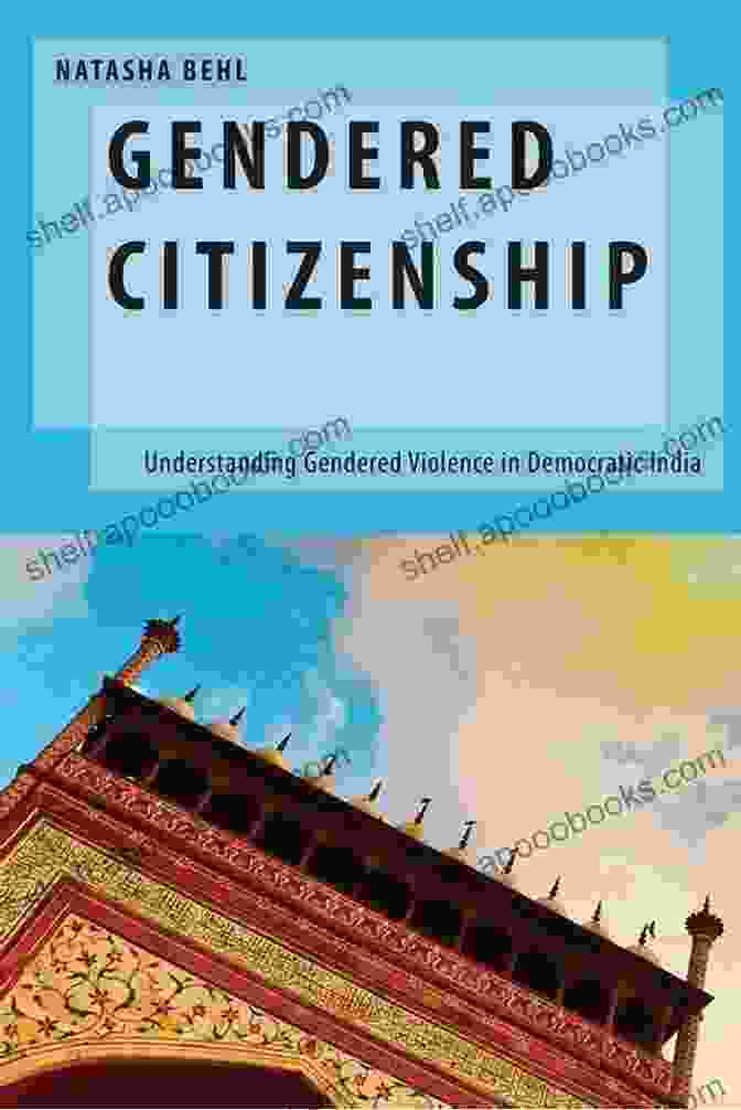 Cover Of The Book 'Understanding Gendered Violence In Democratic India' Gendered Citizenship: Understanding Gendered Violence In Democratic India (Oxford Studies In Gender And International Relations)