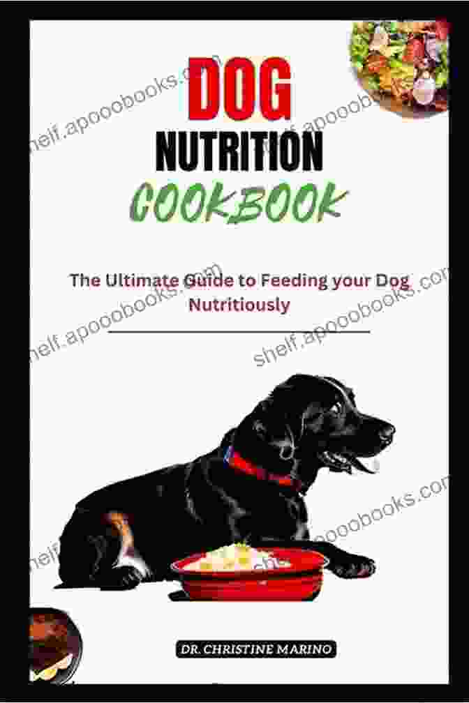 Dog Nutrition And Cookbook The Ultimate Guide To Canine Nutrition And Cooking Dog Nutrition And Cookbook: The Simple Guide To Keeping Your Dog Happy And Healthy