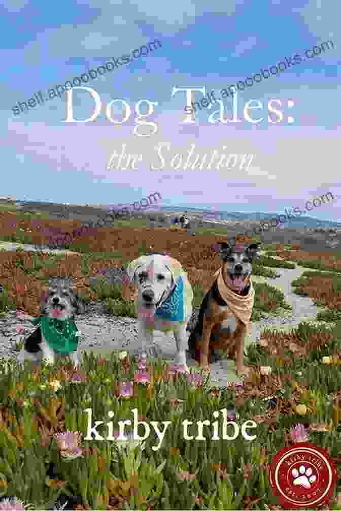 Dog Tales: The Solution To The Kirby Tribe Book Cover Dog Tales: The Solution Kirby Tribe