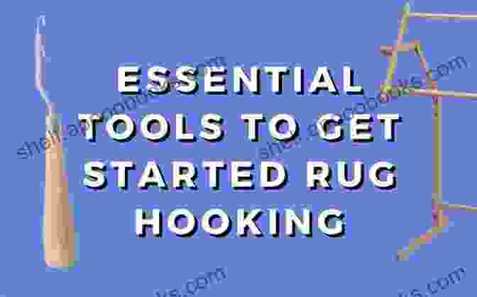 Essential Rug Hooking Tools Rug Hooker S Companion Donna Hrkman