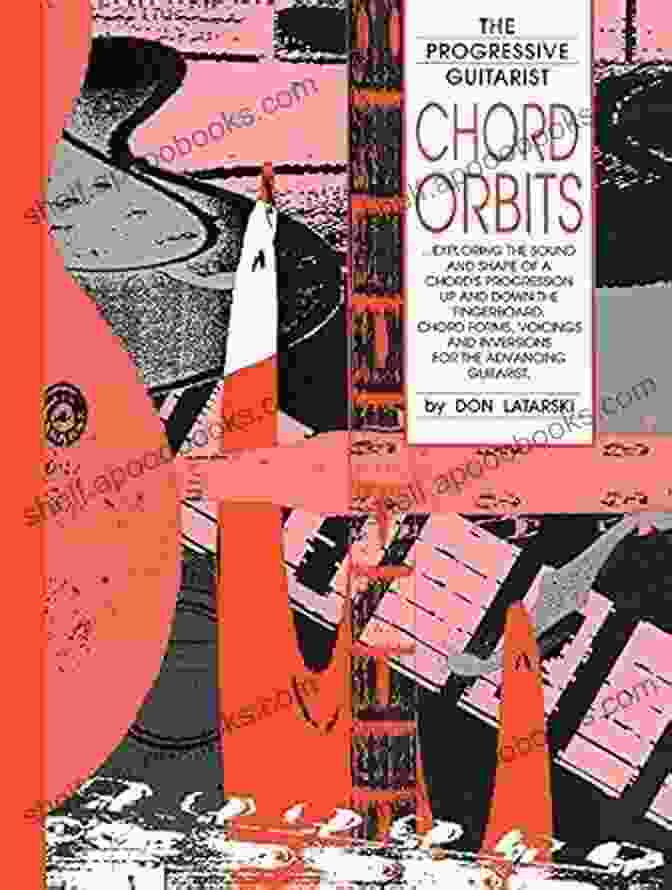 Fingerings Revolutionized Chord Orbits (The Progressive Guitarist Series)