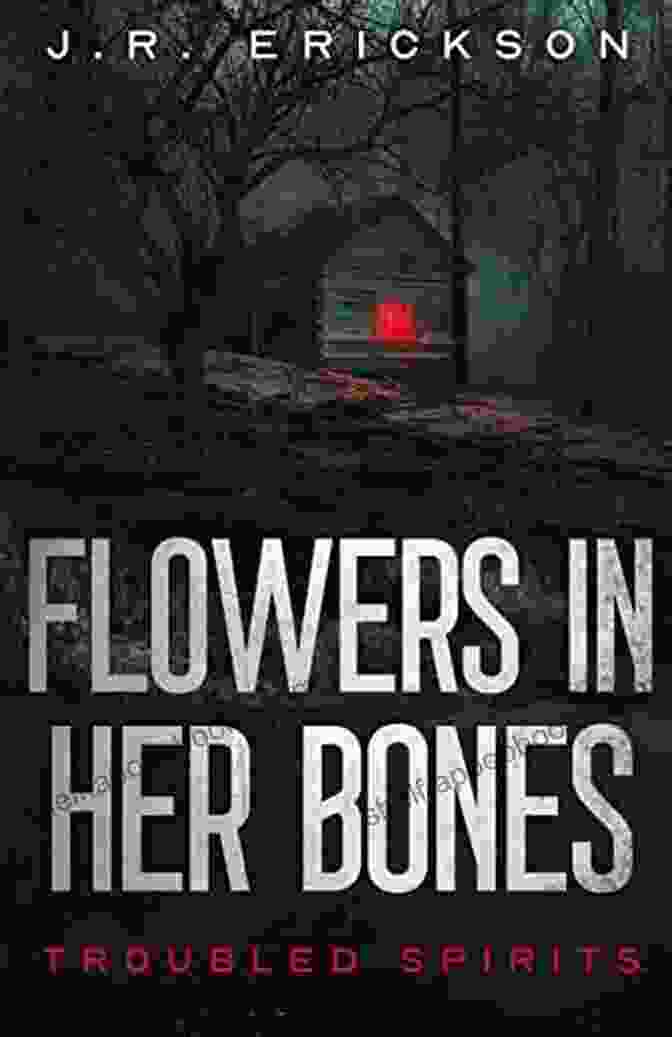 Flowers In Her Bones Book Cover, Featuring A Woman With Flowers Growing Out Of Her Bones. Flowers In Her Bones: A Troubled Spirits Novel