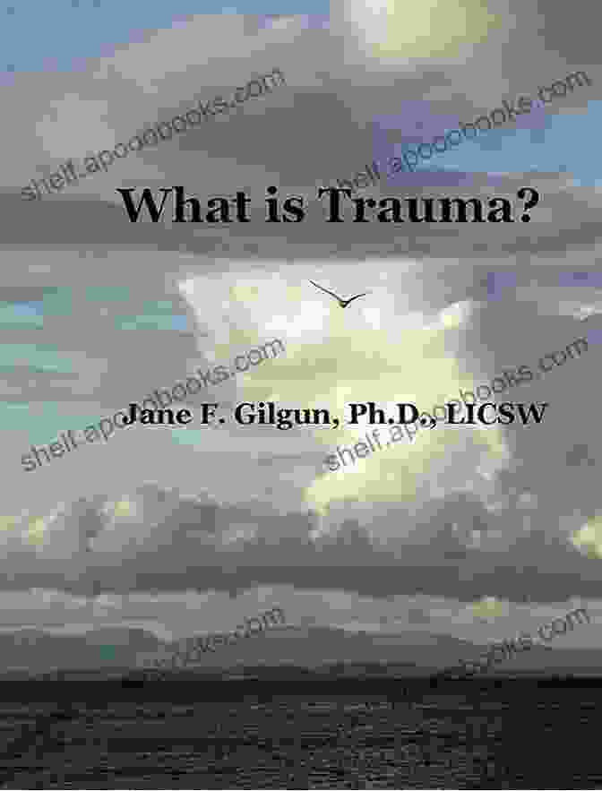 Jane Gilgun's Book: What Is Trauma? What Is Trauma? Jane Gilgun