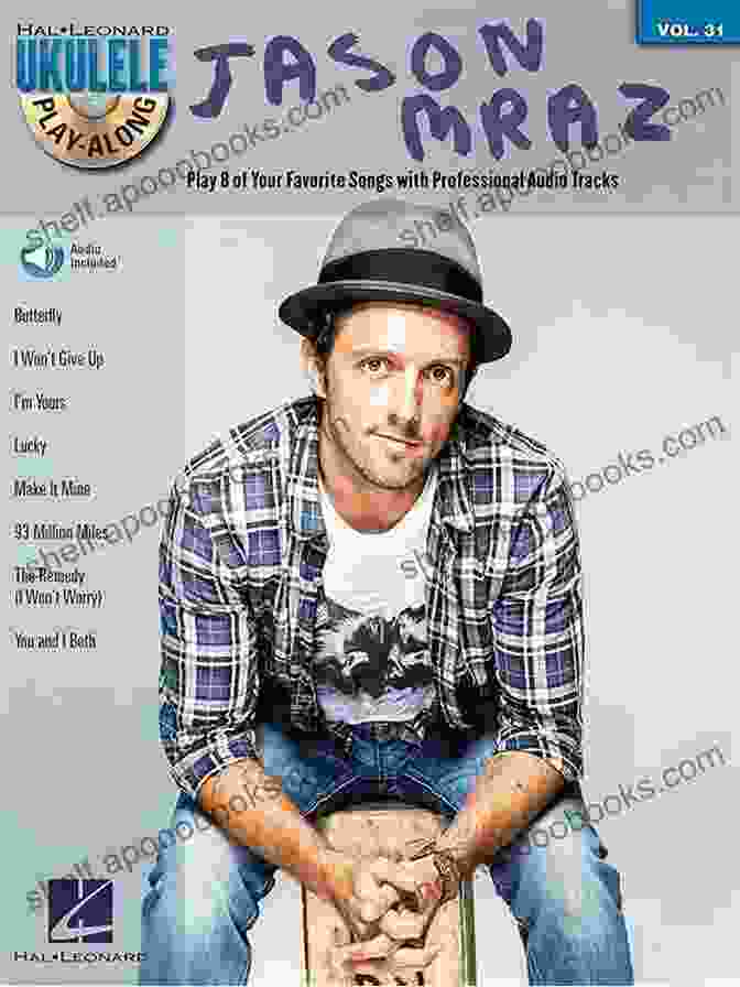 Jason Mraz Songbook Ukulele Play Along Volume 31 Jason Mraz Songbook: Ukulele Play Along Volume 31