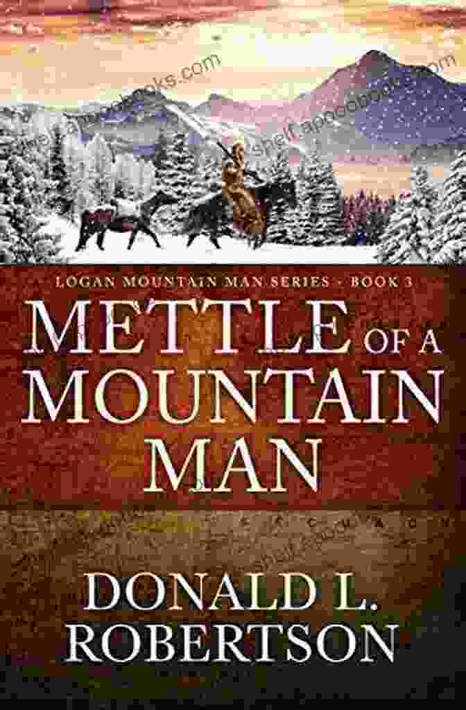 Mettle Of Mountain Men Book Cover Mettle Of A Mountain Man: Logan Mountain Man Western 3 (A Logan Mountain Man Series)