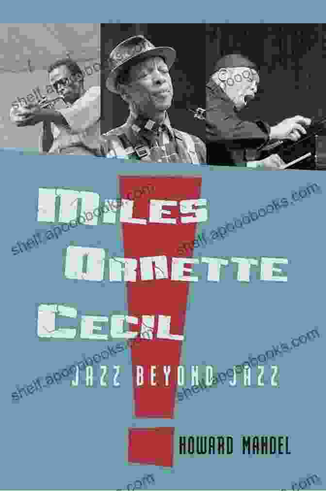 Miles Ornette Cecil Jazz Beyond Jazz Miles Ornette Cecil: Jazz Beyond Jazz