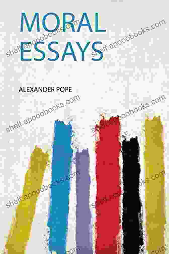 Pope Contemplates Human Nature And Moral Dilemmas In His Moral Essays Satires And Epistles (Oxford World S Classics)