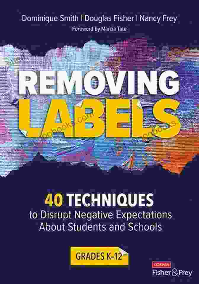 Removing Labels Grades 12 Book Cover Removing Labels Grades K 12: 40 Techniques To Disrupt Negative Expectations About Students And Schools (Corwin Literacy)