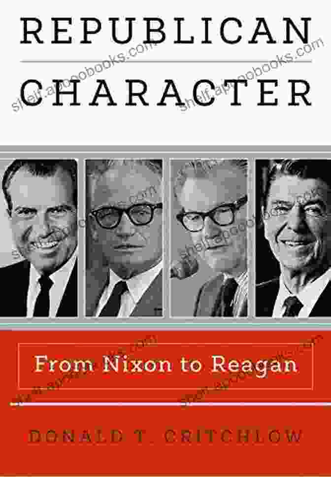 Richard Nixon Republican Character: From Nixon To Reagan (Haney Foundation Series)