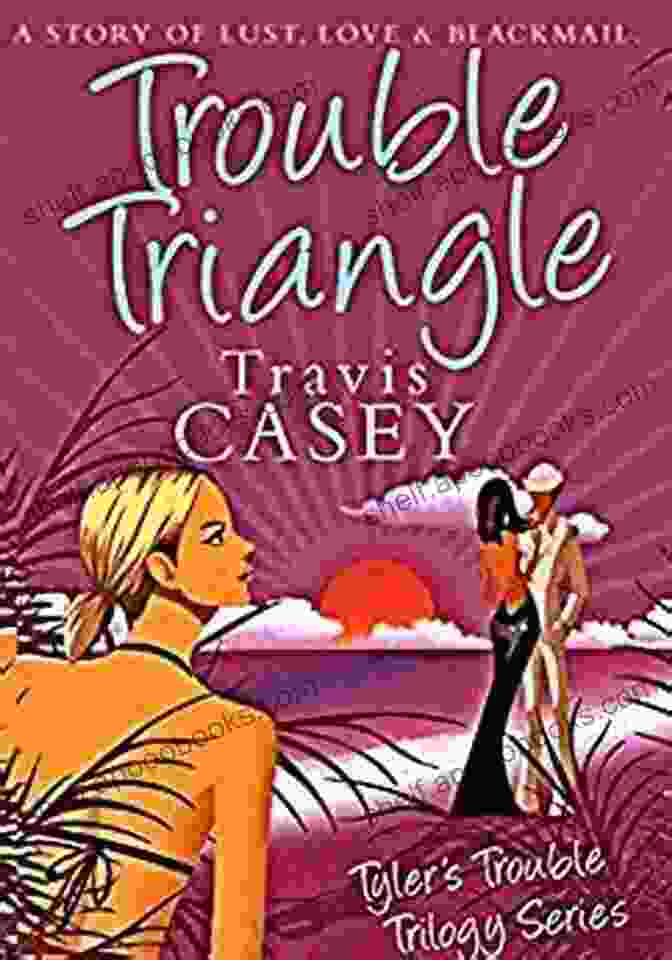 Romantic Comedy Tyler Trouble Trilogy Trouble Triangle: A Romantic Comedy (Tyler S Trouble Trilogy 1)