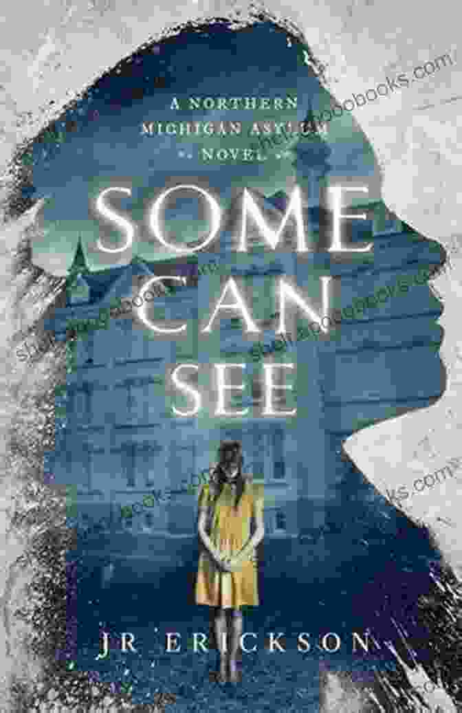 Some Can See – Northern Michigan Asylum Novel Some Can See: A Northern Michigan Asylum Novel