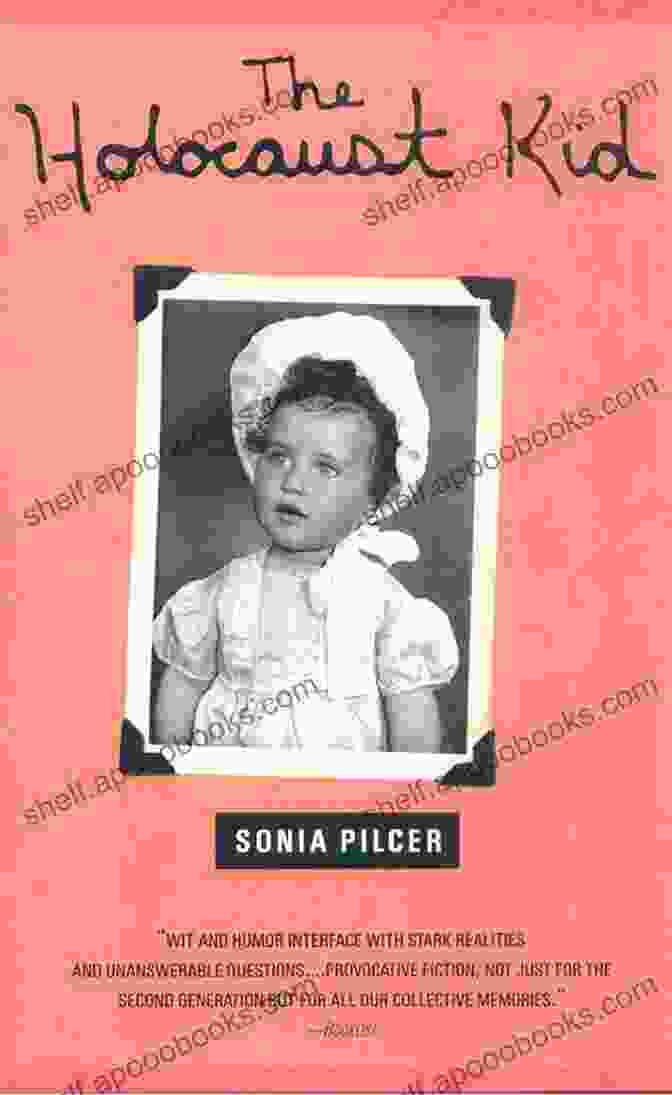 Sonia Pilcer's Memoir Tells Her Gripping Firsthand Account Of Survival During The Holocaust The Holocaust Kid Sonia Pilcer