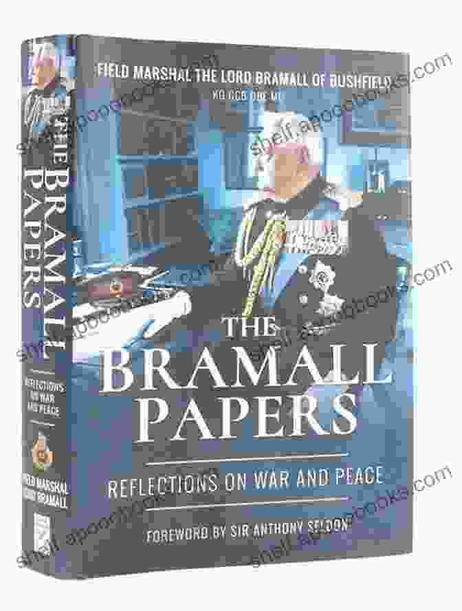 The Bramall Papers Address The Complexities And Challenges Of Peacebuilding The Bramall Papers: Reflections On War And Peace