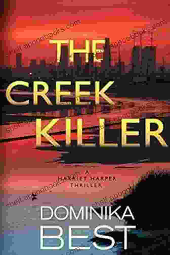 The Creek Killer Book Cover A Woman's Silhouette Against A Desolate Creek, Shrouded In An Eerie Mist. The Creek Killer (Harriet Harper Thriller 1)