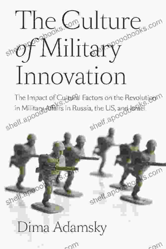 The Culture Of Military Innovation Book Cover The Culture Of Military Innovation: The Impact Of Cultural Factors On The Revolution In Military Affairs In Russia The US And Israel