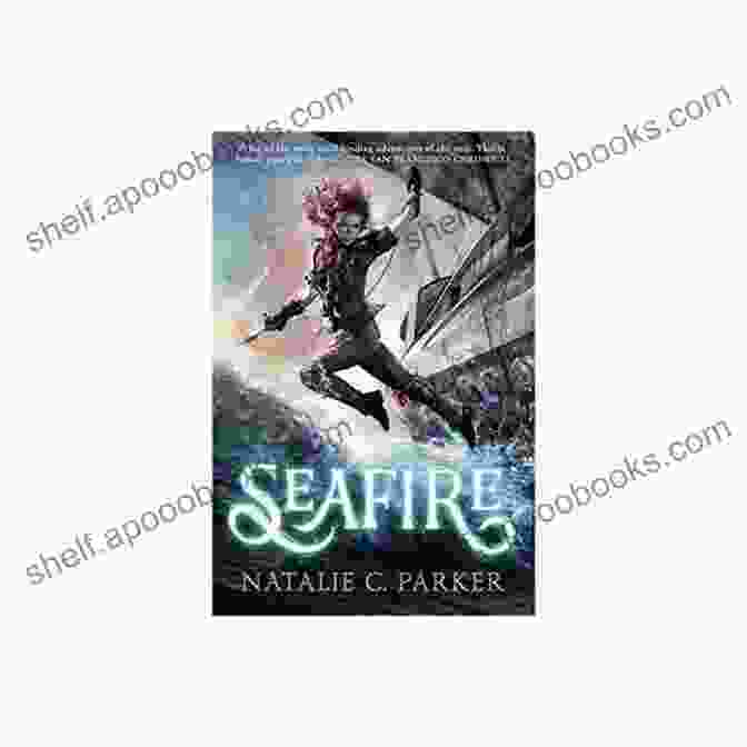 The Enduring Themes Explored In Seafire Seafire Natalie C Parker