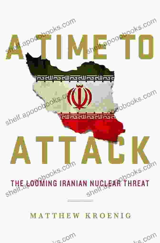 The Looming Iranian Nuclear Threat Book Cover A Time To Attack: The Looming Iranian Nuclear Threat