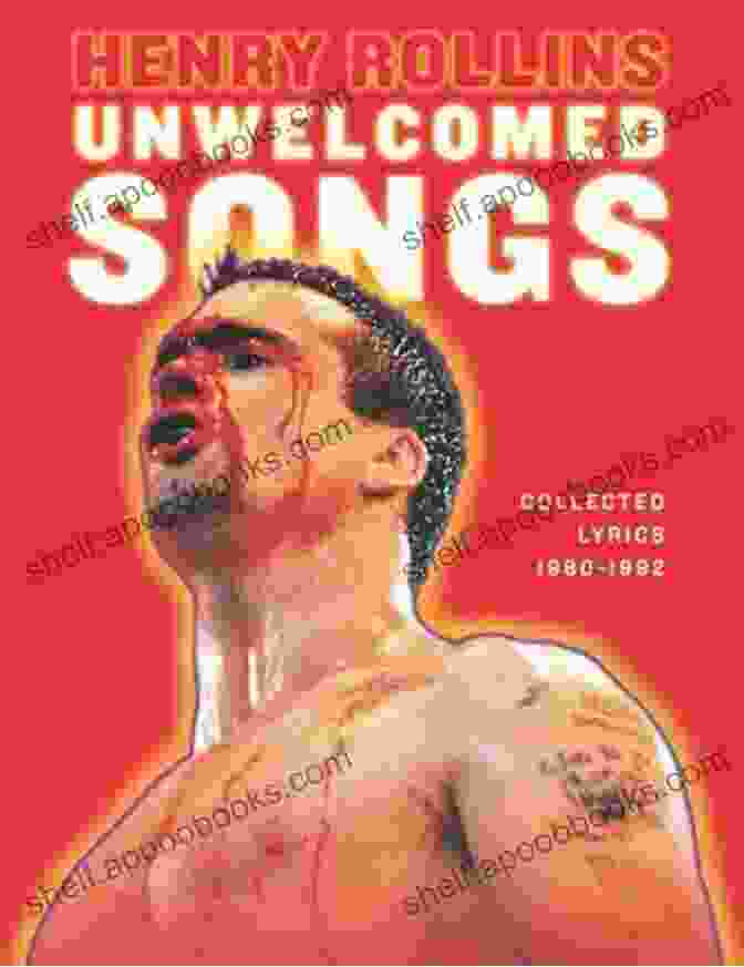 Unwelcomed Songs Collected Lyrics 1980 1992 By Henry Rollins Unwelcomed Songs: Collected Lyrics 1980 1992 (Henry Rollins)