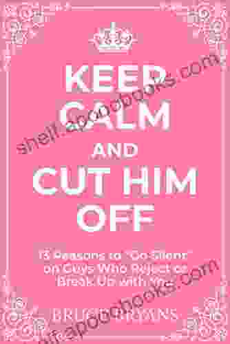 Keep Calm And Cut Him Off: 13 Reasons To Go Silent On Guys Who Reject Or Break Up With You