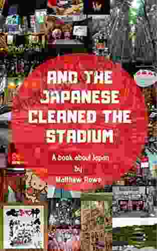 And The Japanese Cleaned The Stadium: A About Japan