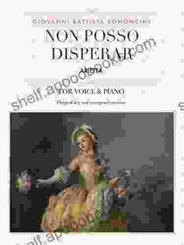 Non Posso Disperar: Arietta For Medium High And Low Voices (The Singer S Resource 26)