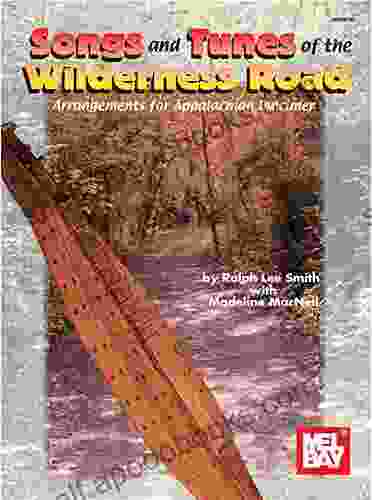 Songs And Tunes Of The Wilderness Road: Arrangements For Appalachian Dulcimer