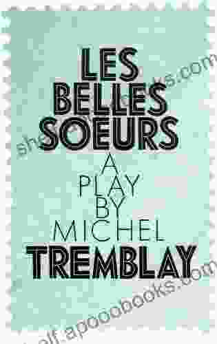 Belles Soeurs Les Michel Tremblay