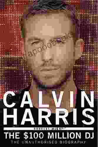 Calvin Harris: The $100 Million DJ