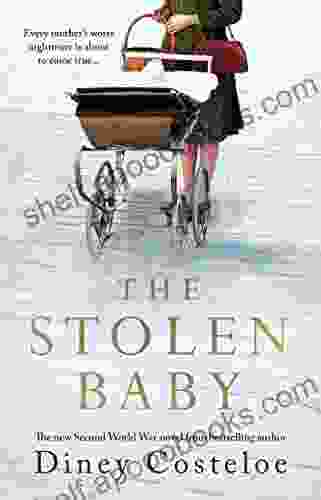 The Stolen Baby: From Author Of Historical Fiction: A Page Turning Heart Wrenching WW2 Saga Based On A Moving True Story