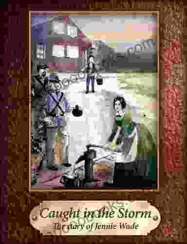 Caught In The Storm The Story Of Jennie Wade