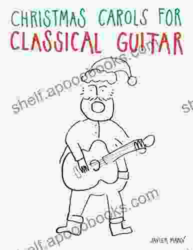 Christmas Carols For Classical Guitar: Easy Songs In Standard Notation Tablature