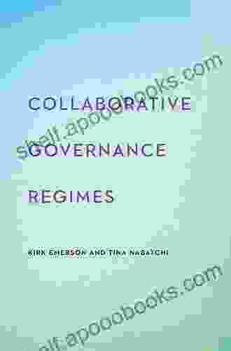 Collaborative Governance Regimes (Public Management And Change Series)