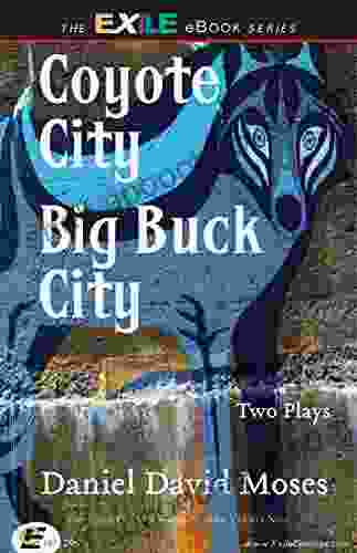 Coyote City / Big Buck City: Two Plays (Exile Classics Series: Number Twenty Nine)